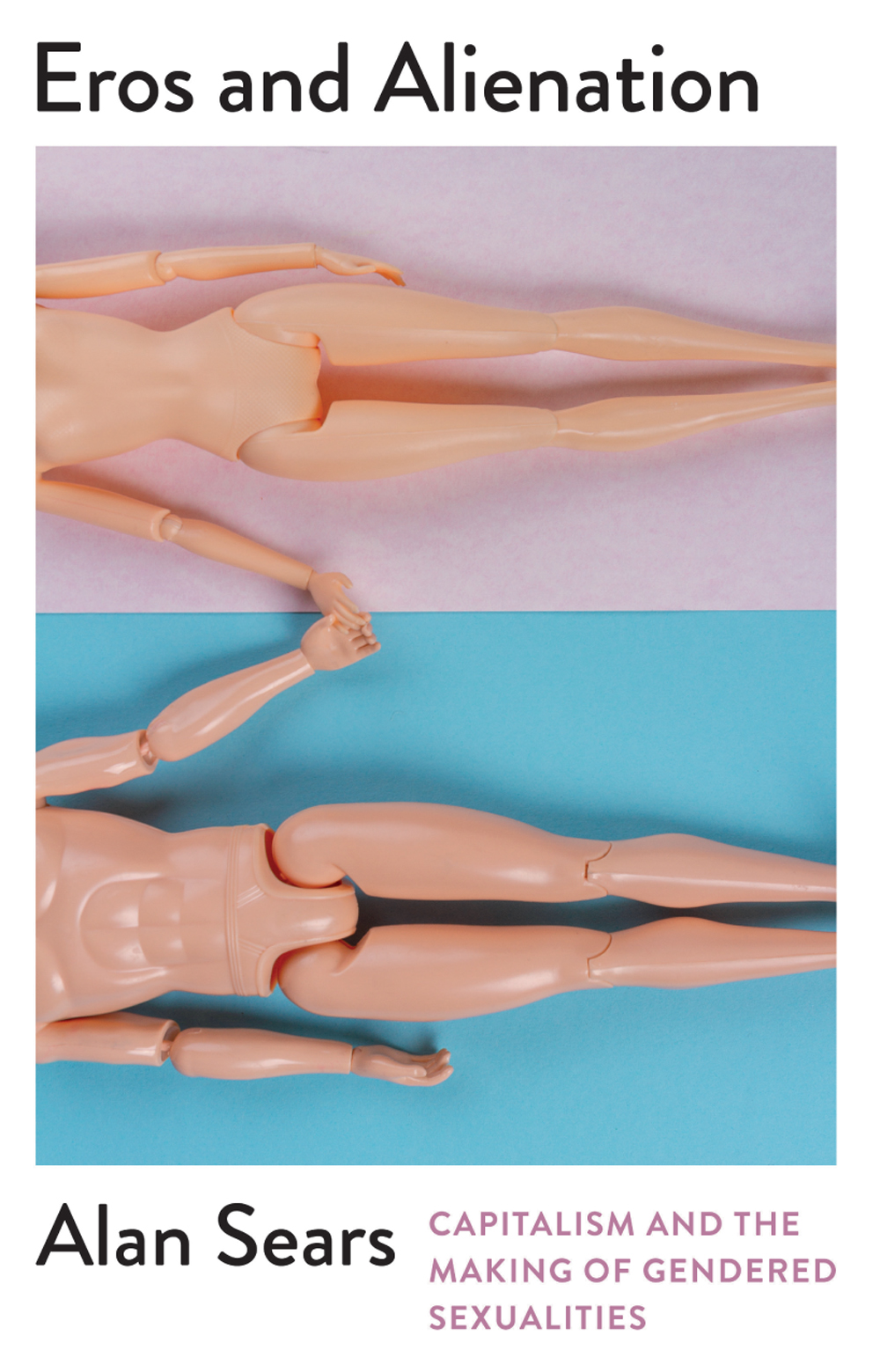 Eros and Alienation: Capitalism and the Making of Gendered Sexualities