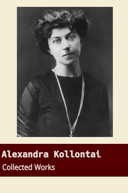 Alexandra Kollontai: Collected Works